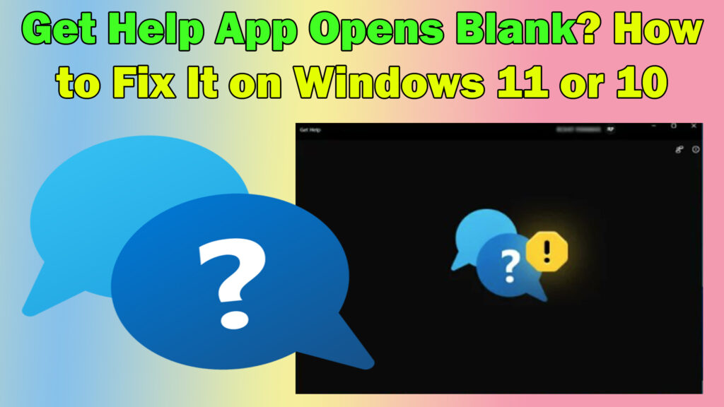 Resolve Get Help App Blank Screen Issue in Windows 11 or 10