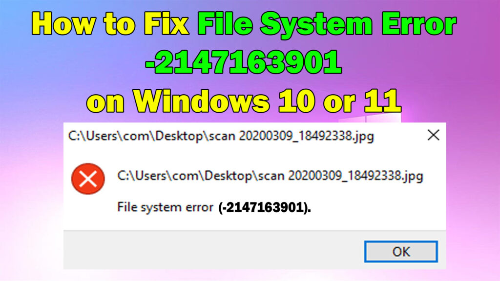 How to Fix File System Error -2147163901 on Windows 10/11: Step-by-Step Guide